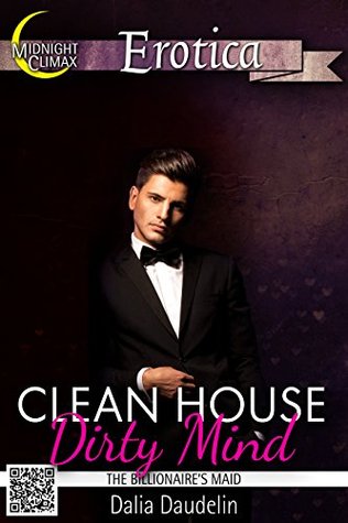 Read Clean House, Dirty Mind (Billionaire Maid Erotica) - Dalia Daudelin | PDF