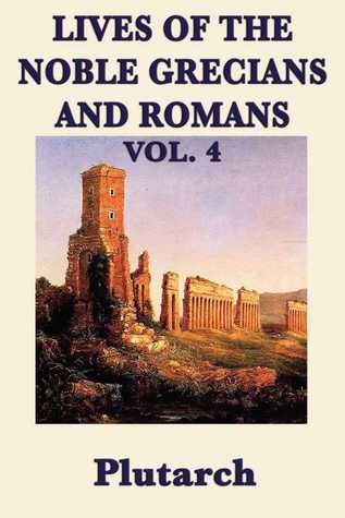 Download Lives of the Noble Grecians and Romans: Vol 4 - Plutarch | PDF
