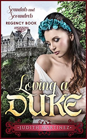 Download Romance: Regency Romance: Loving A Duke (Scandals And Scoundrels Regency Book) - Judith Martinez file in PDF