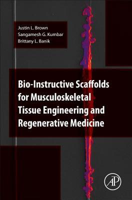 Read Bio-Instructive Scaffolds for Musculoskeletal Tissue Engineering and Regenerative Medicine - Justin Brown | PDF