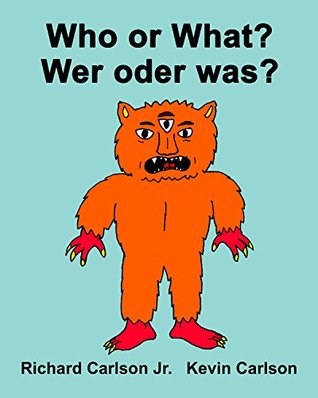 Read Online Who or What? Wer oder was? : Children's Picture Book English-German (Bilingual Edition) - Richard Carlson Jr. | PDF