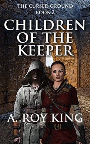 Read Online Children of the Keeper: Book 2 of The Cursed Ground (The Edhai) - A. Roy King | ePub