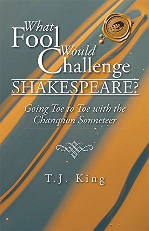 Download What Fool Would Challenge Shakespeare?: Going Toe to Toe with the Champion Sonneteer - Thomas J. King Jr. | ePub