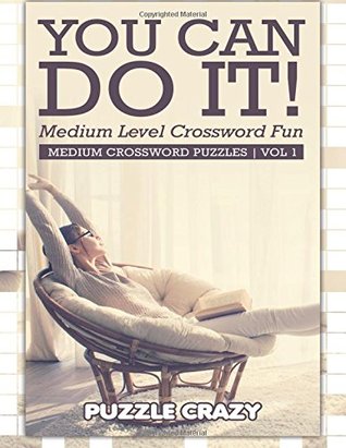 Download You Can Do It! Medium Level Crossword Fun Vol 1: Medium Crossword Puzzles - Puzzle Crazy | PDF