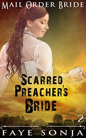 Full Download The Scarred Preacher’s Bride (Mail Order Brides of Colorado, #2) - Faye Sonja | PDF