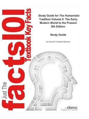 Full Download The Humanistic Tradition Volume II, the Early Modern World to the Present: Civilizations, Prehistory - Cram101 Textbook Reviews file in PDF