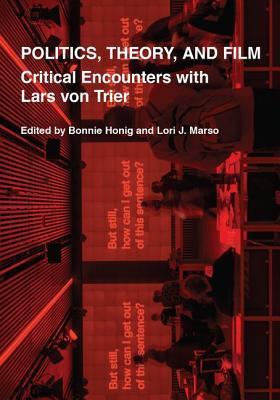 Read Online Politics, Theory, and Film: Critical Encounters with Lars Von Trier - Bonnie Honig file in ePub