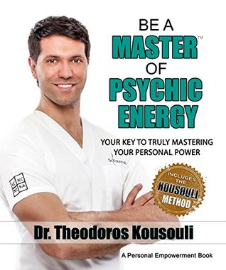 Download Be A Master Of Psychic Energy: Your Key To Truly Mastering Your Personal Power - Theodoros Kousouli | ePub