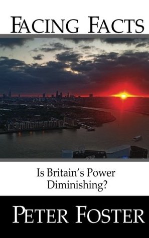 Read Facing Facts: Is Britain's power diminishing? - Peter Foster file in ePub