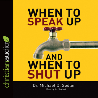 Read Online When to Speak Up When to Shut Up: Principles for Conversations You Won't Regret - Michael D. Sedler file in ePub