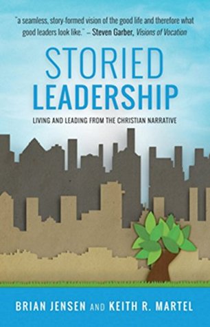 Read Online Storied Leadership: Living and Leading from the Christian Narrative - Brian Jensen file in PDF