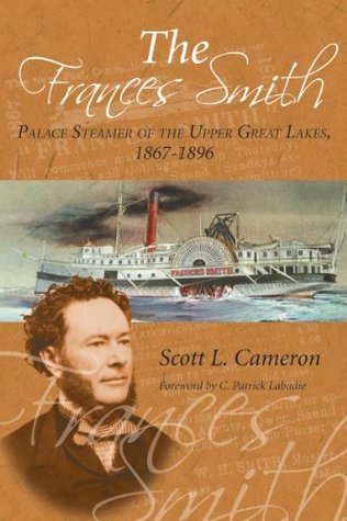 Read The Frances Smith: Palace Steamer of the Upper Great Lakes, 1867-1896 - Scott L. Cameron file in ePub