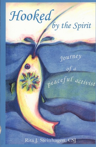 Full Download Hooked by the Spirit: Journey of a Peaceful Activist - Rita J. Steinhagen file in ePub