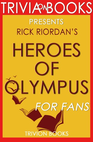 Read Online Heroes of Olympus: By Rick Riordan (Trivia-On-Books) - Trivion Books | PDF