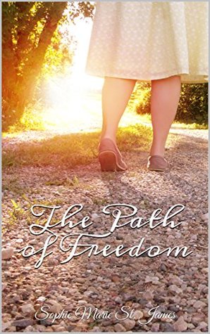 Download The Path of Freedom (Path of Freedom Series, #1) - Sophie Marie St. James | ePub