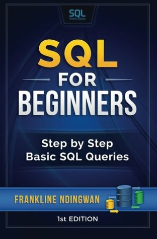 Download SQL for Beginners: Step by Step Basic SQL Queries - Mr Frankline Ndingwan file in ePub