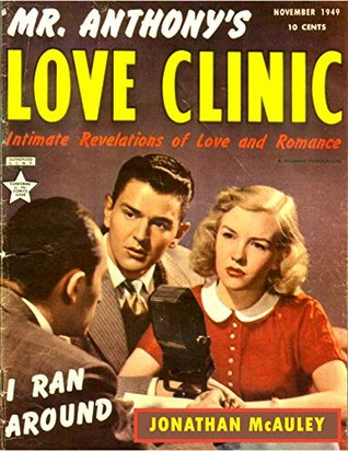Full Download MR. ANTHONY'S LOVE CLINIC: INTIMATE REVELATIONS OF LOVE AND ROMANCE: ALL 5 ISSUES OF THE CLASSIC RELATIONSHIP PROBLEMS AND REMEDIES GOLDEN ERA COMIC BOOKS BASED ON THE HIT RADIO PROGRAM OF THE 1940s - Jonathan H. McAuley | PDF