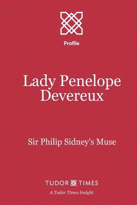 Full Download Lady Penelope Devereux: Sir Philip Sidney's Muse - Tudor Times | PDF