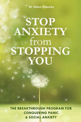 Read Stop Anxiety from Stopping You: The Breakthrough Program For Conquering Panic and Social Anxiety - Helen Odessky | PDF