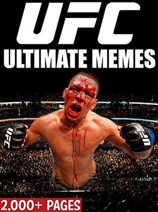 Download UFC: Giant Book of Recent UFC Memes and Funny Pictures! Nate Diaz, Connor McGregor, Ronda Rousey, Anderson Silva, GSP, and more! - Memes | PDF