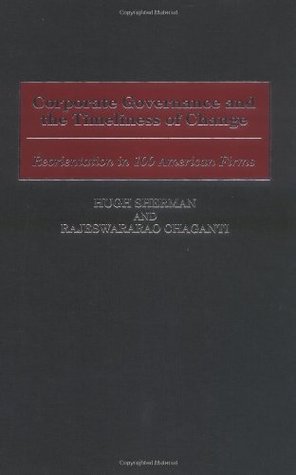 Full Download Corporate Governance and the Timeliness of Change: Reorientation in 100 American Firms - Rajeswarar S. Chaganti | ePub