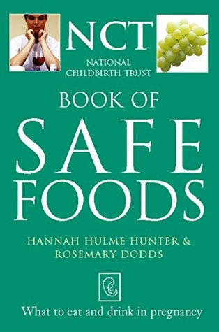 Read Online Safe Food: What to eat and drink in pregnancy (The National Childbirth Trust) - Rosie Dodds | ePub