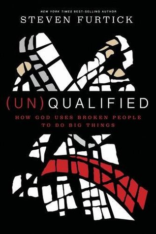 Read Online (Un) Qualified: How God Uses Broken People to Do Big Things - Steven Furtick | ePub