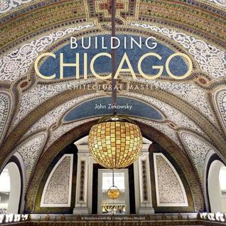 Read Building Chicago: The Architectural Masterworks - John Zukowsky file in PDF