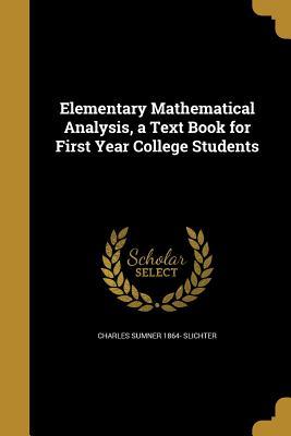 Download Elementary Mathematical Analysis, a Text Book for First Year College Students - Charles Sumner Slichter file in ePub