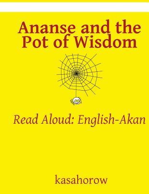 Read Ananse and the Pot of Wisdom: An English-Akan Read-Aloud Book - Kasahorow Foundation file in PDF