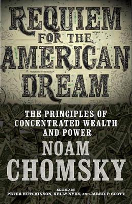 Full Download Requiem for the American Dream: The 10 Principles of Concentration of Wealth & Power - Noam Chomsky file in ePub