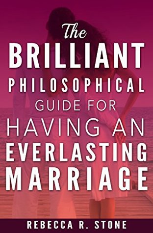 Read Online Marriage Counseling: The Brilliant Philosophical Guide For Having An Everlasting Marriage (Professional advice on how to help your marriage last) - Rebecca R. Stone | ePub