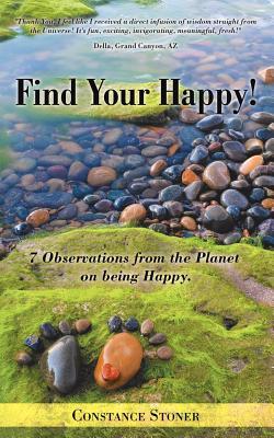 Download Find Your Happy!: 7 Observations from the Planet on Being Happy. - Constance Stoner file in ePub