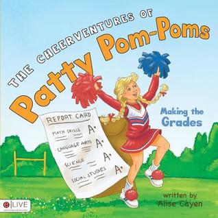 Full Download The Cheerventures of Patty POM-Poms: Making the Grades - Alise Cayen file in PDF