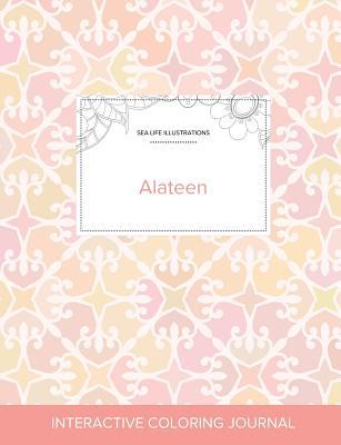 Full Download Adult Coloring Journal: Alateen (Sea Life Illustrations, Pastel Elegance) - Courtney Wegner file in PDF