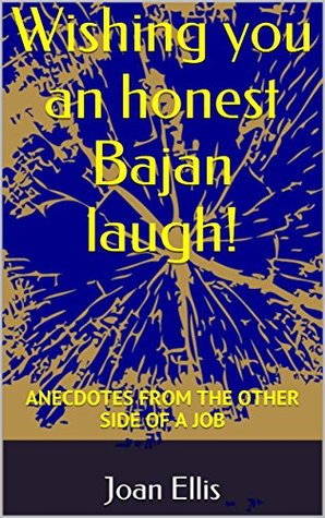 Read Online Wishing you an honest Bajan laugh!: Anecdotes from the Other Side of a Job - Joan Ellis file in PDF