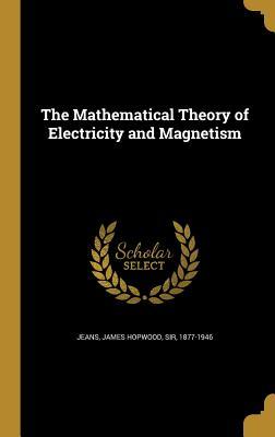 Full Download The Mathematical Theory of Electricity and Magnetism - James Hopwood Jeans file in ePub
