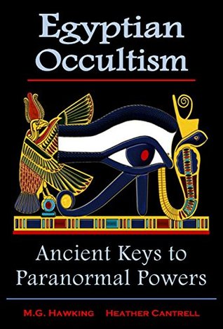 Read Egyptian Occultism, Ancient Secrets of Paranormal Powers: From the Great Master Kalika-Khenmetaten, in the Era of Amenhotep III & Amenhotep IV (Akhenaten) - M.G. Hawking file in ePub