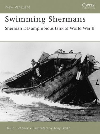 Download Swimming Shermans: Sherman DD amphibious tank of World War II - David Fletcher | ePub