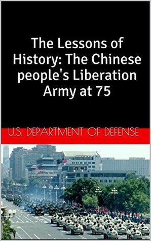 Download The Lessons of History: The Chinese people's Liberation Army at 75 - U.S. Department of Defense file in ePub