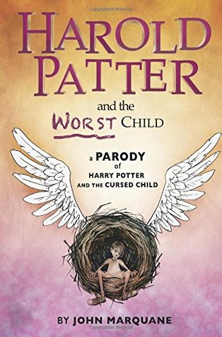 Full Download Harold Patter and the Worst Child: A Parody of Harry Potter and the Cursed Child - John Marquane | ePub