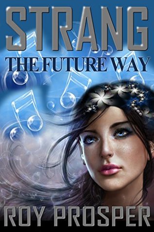 Download Strang: The Future Way (Book Five in the Saga of Strang Series) - Roy Prosper | ePub