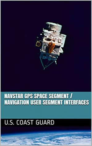 Read Navstar GPS Space Segment / Navigation User Segment Interfaces - U.S. Coast Guard file in ePub