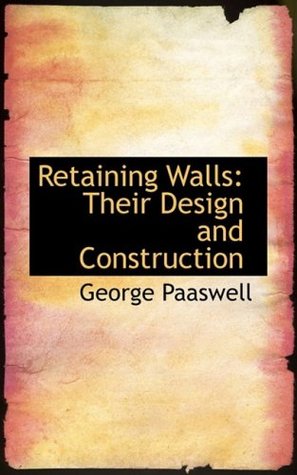 Full Download Retaining Walls: Their Design and Construction - George Paaswell file in ePub
