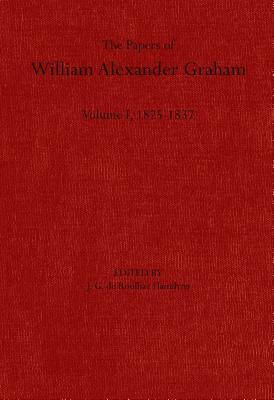 Download The Papers of William Alexander Graham, Volume 1: 1825-1837 - Joseph Grégoire de Roulhac Hamilton | PDF