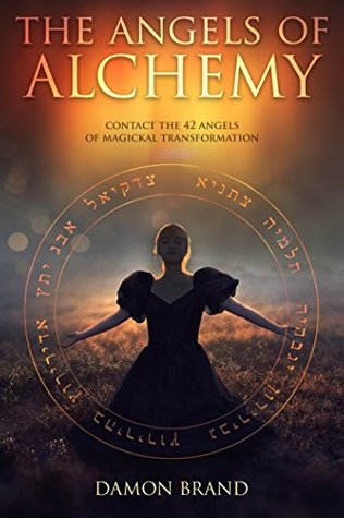 Download The Angels of Alchemy: Contact the 42 Angels of Magickal Transformation - Damon Brand | ePub