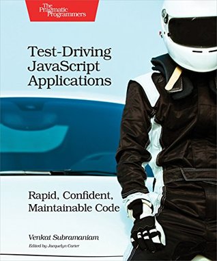 Read Test-Driving JavaScript Applications: Rapid, Confident, Maintainable Code - Venkat Subramaniam file in ePub