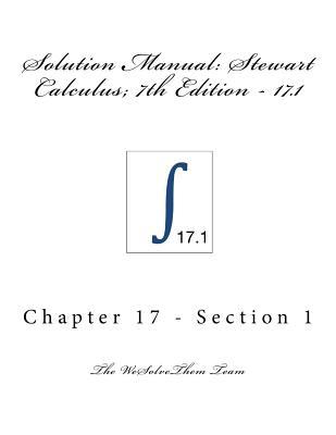 Read Solution Manual: Stewart Calculus; 7th Edition - 17.1 - Wesolvethem file in PDF