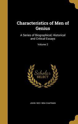 Download Characteristics of Men of Genius: A Series of Biographical, Historical and Critical Essays; Volume 2 - John 1822-1894 Chapman | PDF