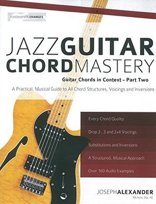 Read Online Jazz Guitar Chord Mastery - Part 2 (Master Guitar Chords) - Joseph Alexander | PDF
